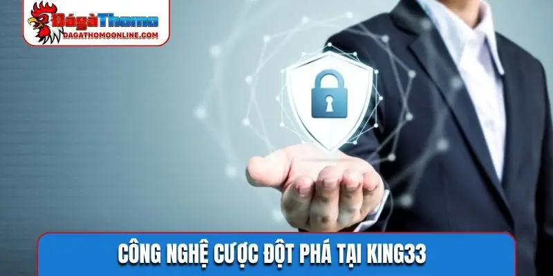 Công nghệ cược đột phá tại KING33