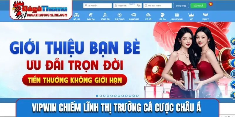 VIPWIN chiếm lĩnh thị trường cá cược châu Á